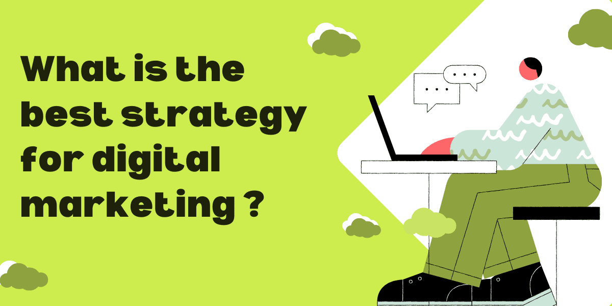 What Is the Best Strategy for Digital Marketing