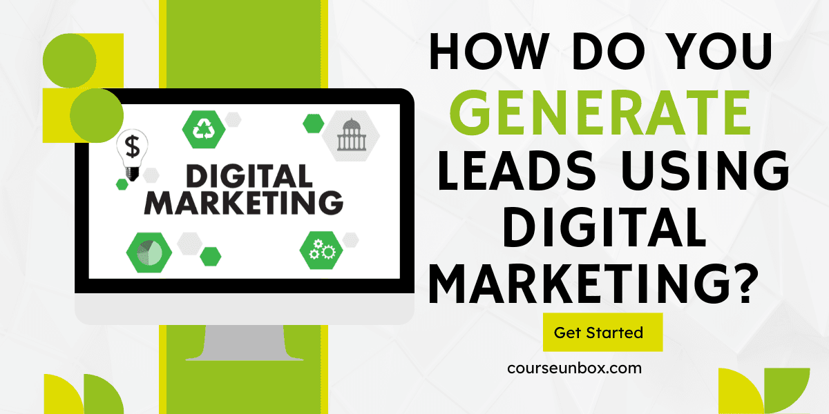 How to Generate Leads Using Digital Marketing