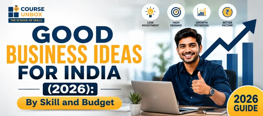Good business ideas for India in 2026 sorted by investment and skill, a Course Unbox guide